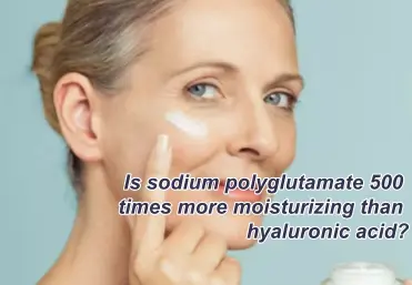 Is sodium polyglutamate 500 times more moisturizing than hyaluronic acid?