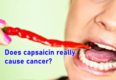 Does capsaicin really cause cancer?